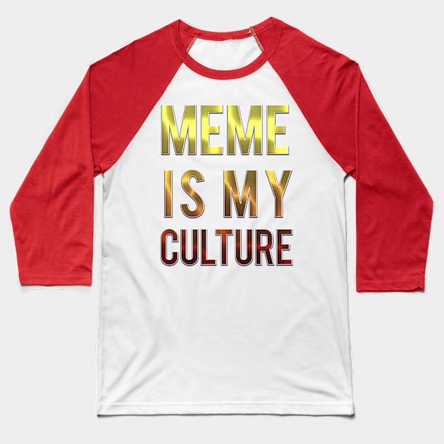 MEME IS MY CULTURE. Baseball T-Shirt by LanaBanana
